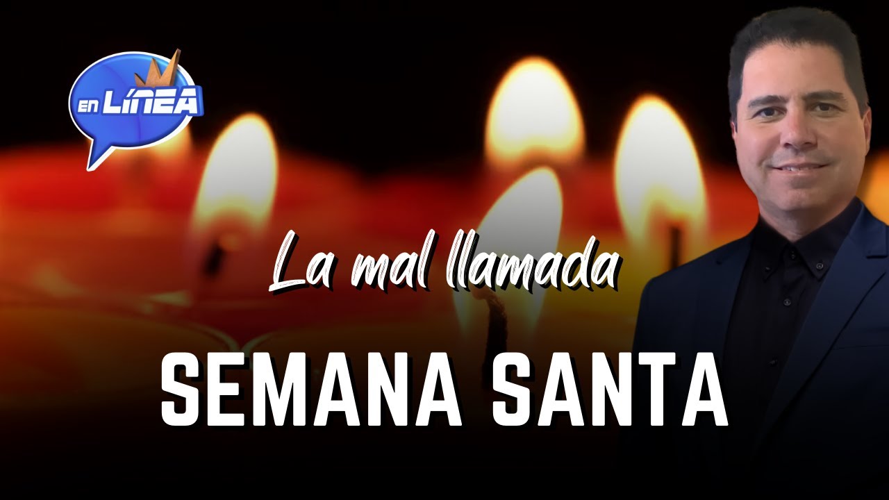 La mal Llamada, SEMANA SANTA | En Línea con Oliver Coronado