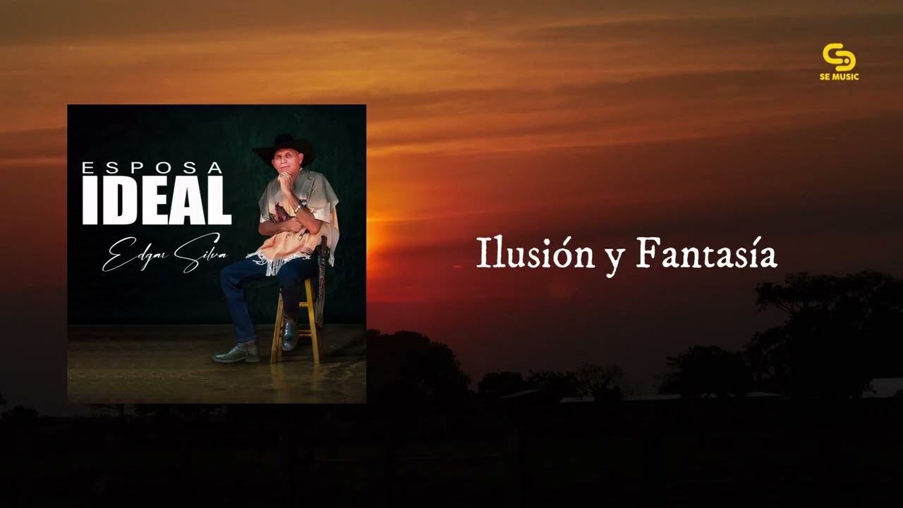 Edgar Silva - Ilusi&oacute;n y Fantas&iacute;a (V&iacute;deo Audio)