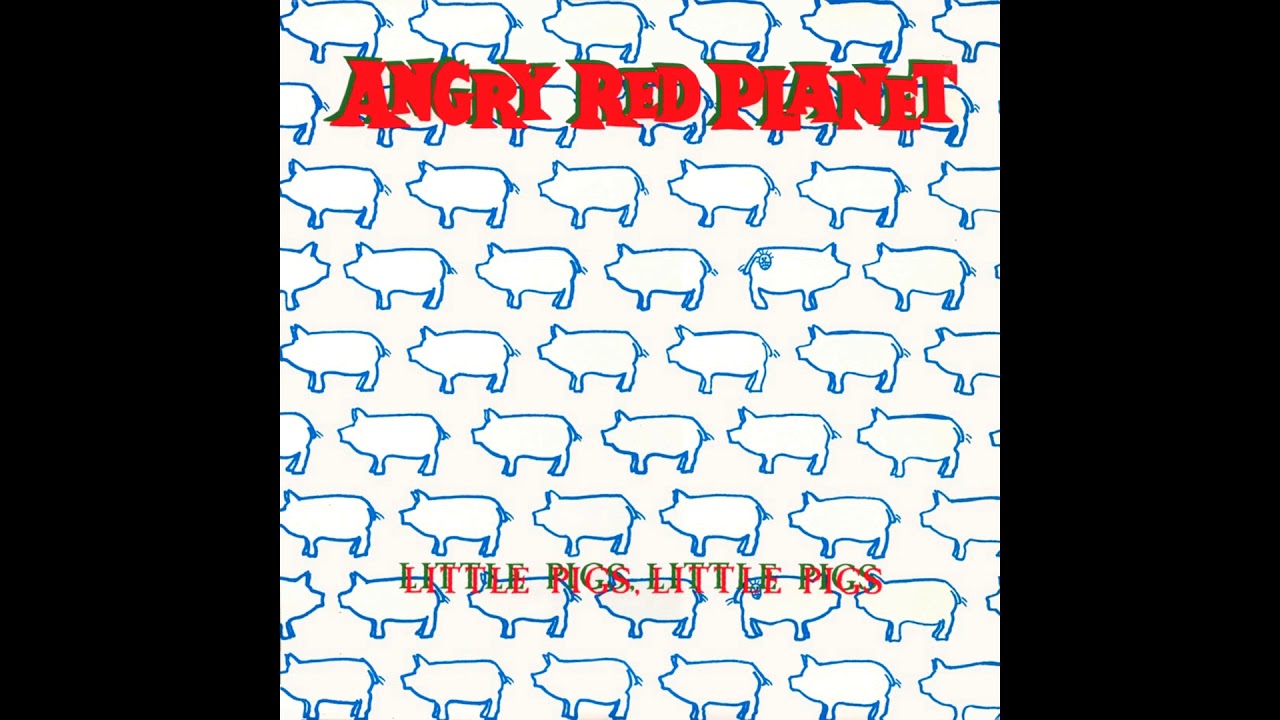 Angry Red Planet - Little Pigs, Little Pigs (1987) [Full Album]