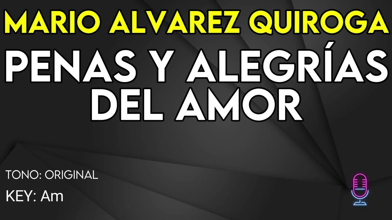 Mario Alvarez Quiroga - Penas Y Alegrías Del Amor - Karaoke Instrumental