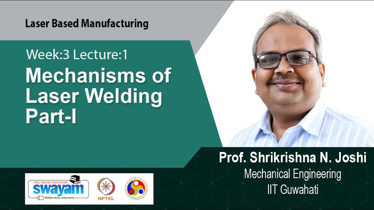 Lec 7 : Mechanisms of Laser Welding Part-I