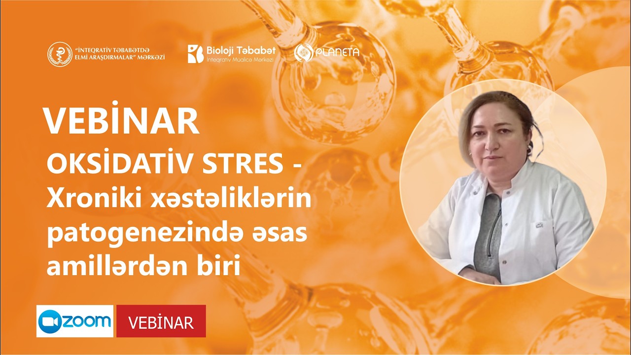 VEBİNAR | Oksidativ stres - Xroniki xəstəliklərin patogenezində əsas amillərdən biri