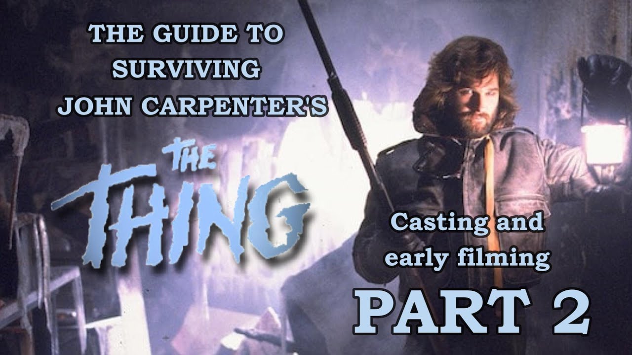 The Thing (1982), part 2: Casting and Early Filming