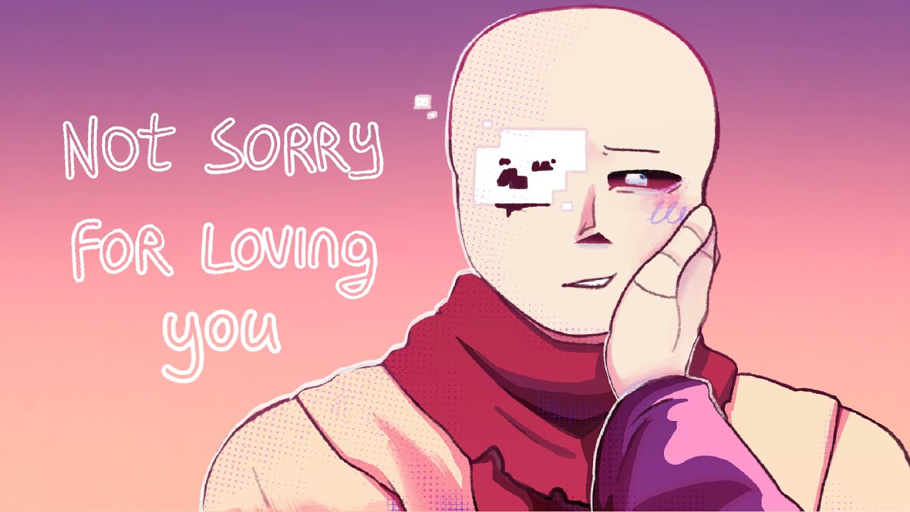 Not Sorry For Loving You || EPIC: The musical Animatic (UndertaleAu)