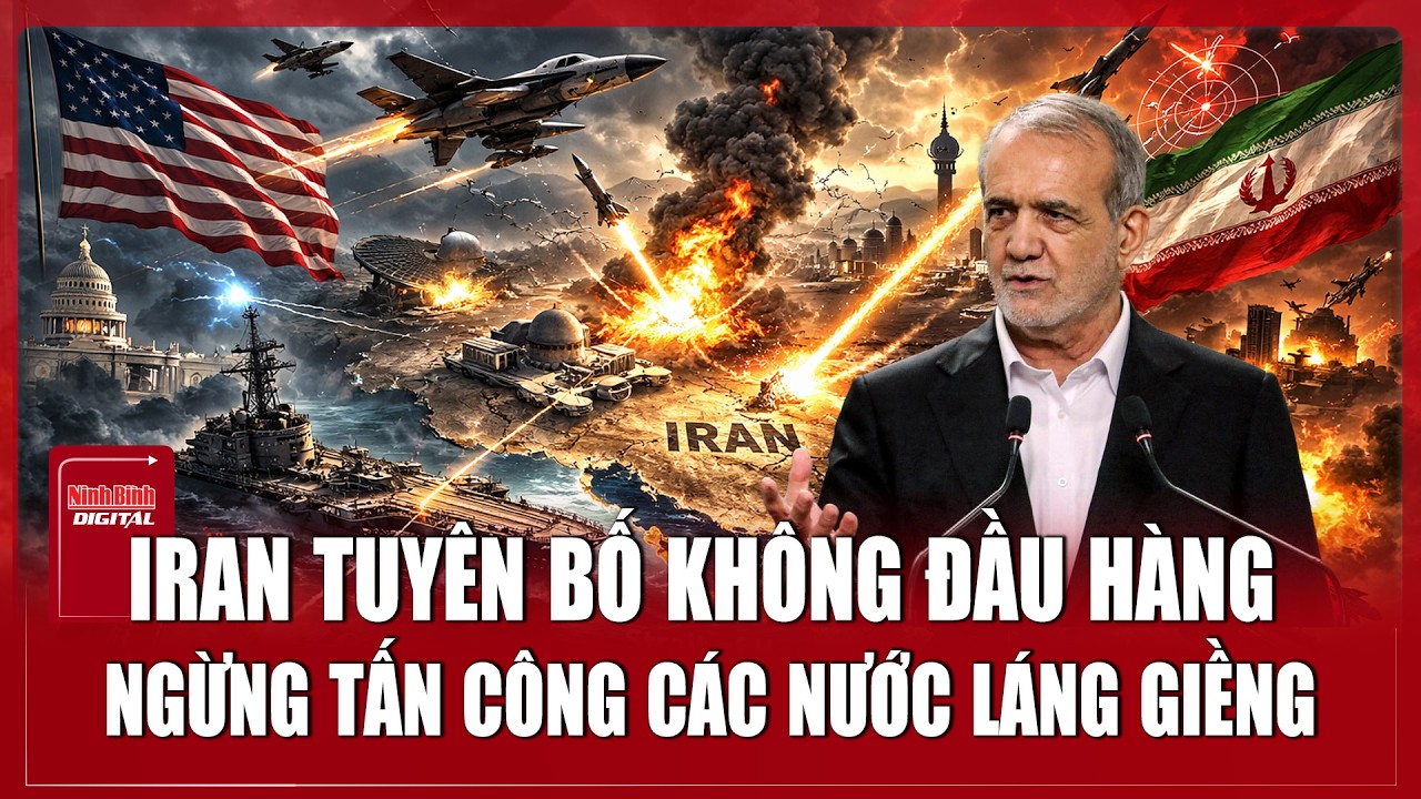 Tổng thống Iran tuyên bố không bao giờ đầu hàng, xin lỗi các nước láng giềng | Ninh Bình Digital