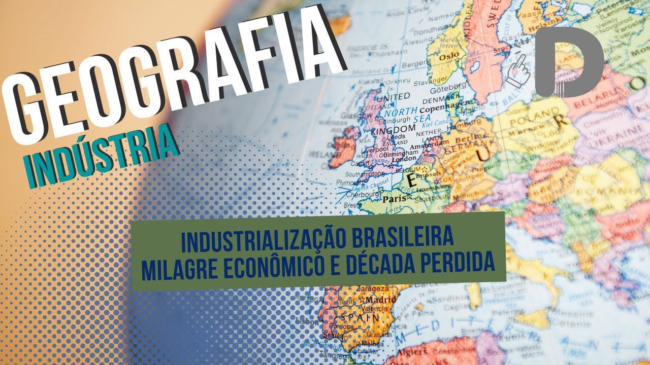 Milagre Econ&ocirc;mico e D&eacute;cada Perdida - Industrializa&ccedil;&atilde;o Brasileira - Geografia - Preparat&oacute;rio Enem