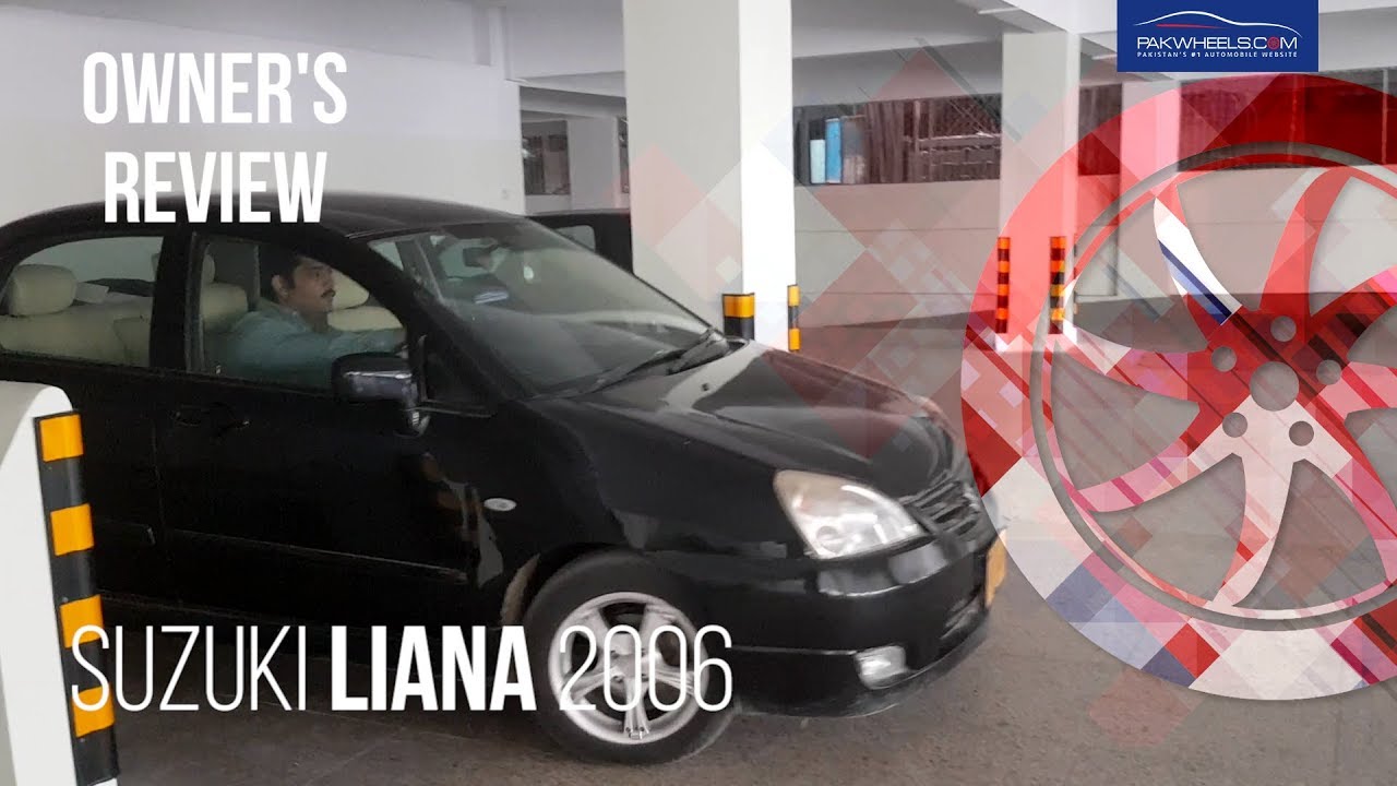 Suzuki Liana 2006 - Owner's Review: Price, Specs & Features | PakWheels