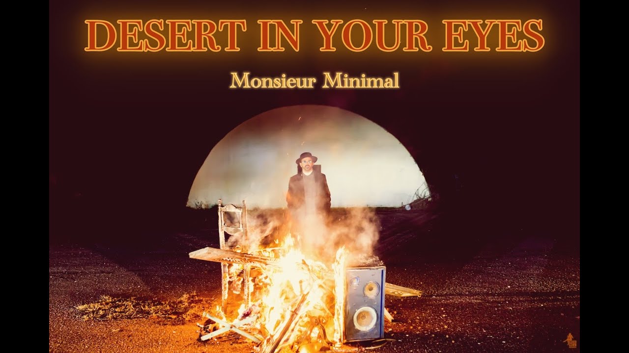 Monsieur Minimal - Desert in your eyes (Official music video) - 