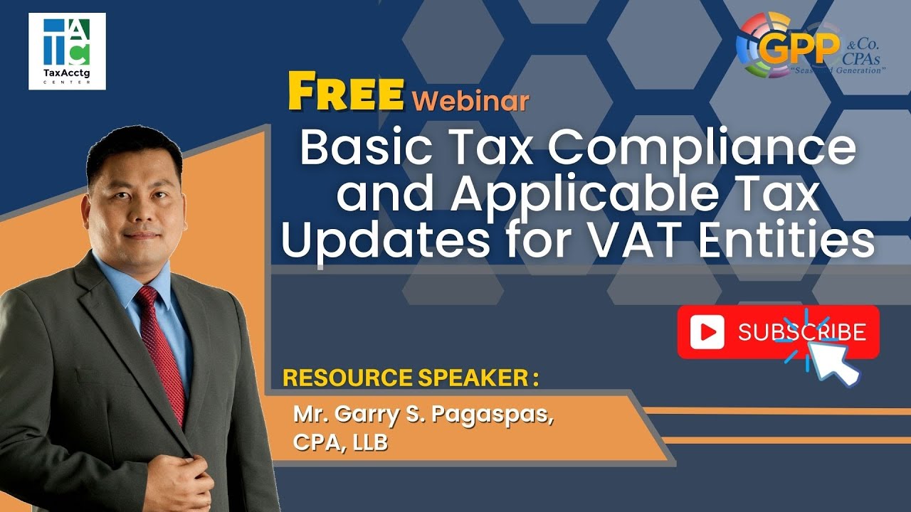 Basic Tax Compliance and Applicable Tax Updates for VAT Entities Webinar | | TaxAcctg Center Ph
