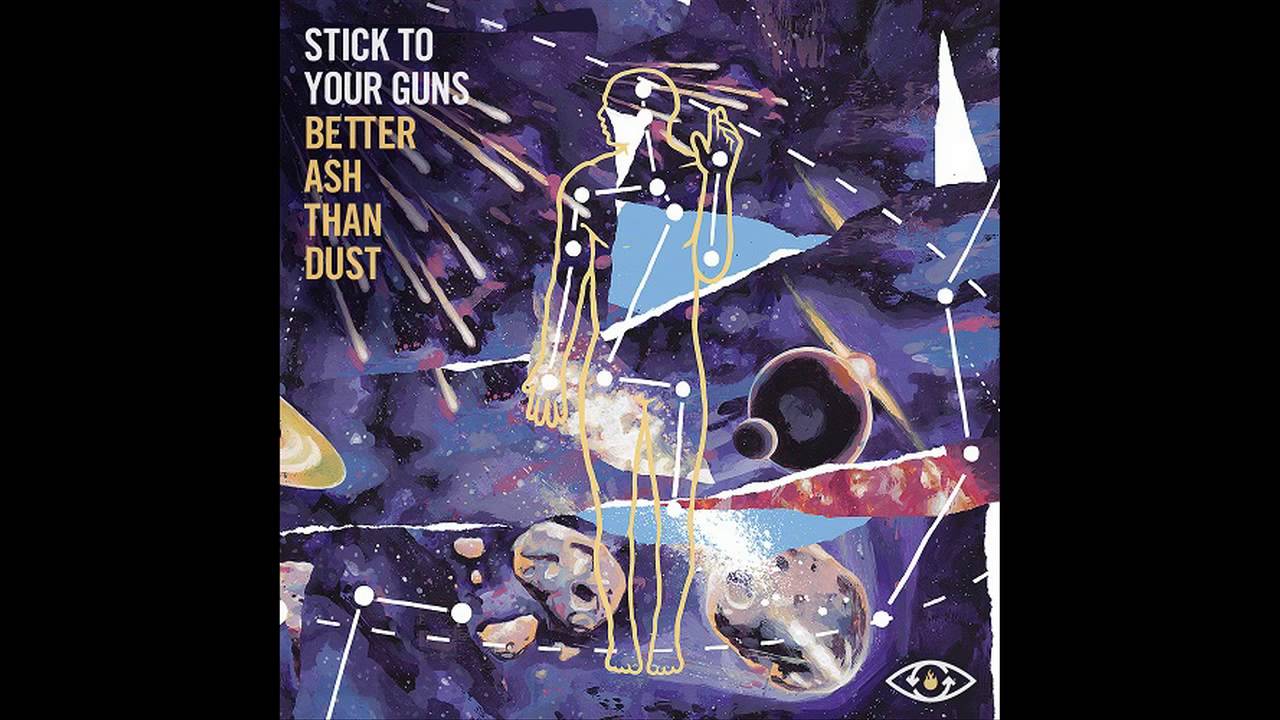 Stick To Your Guns - Better Ash Than Dust Album 2016