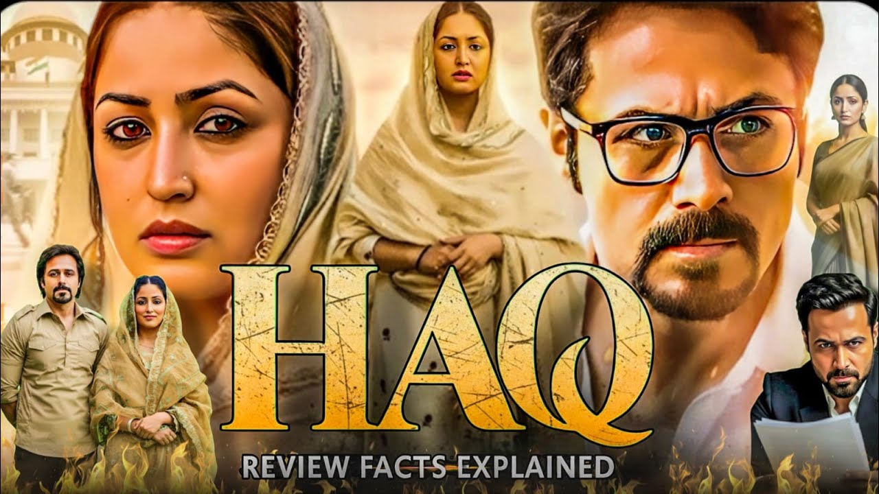 Haq movie imraan hashmi review facts & story breakdown | yami gautam dhar | suparn verma 