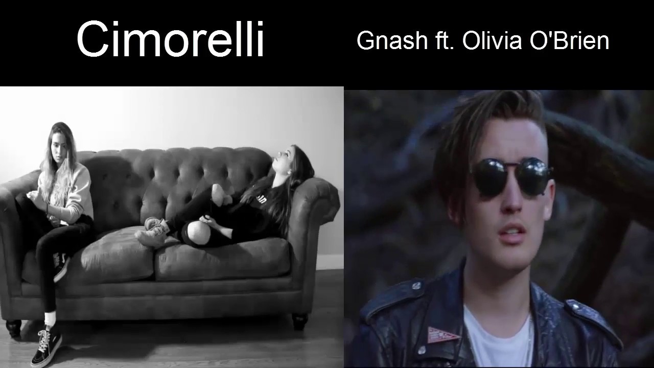 i hate u, i love u  - Gnash ft. Olivia O'Brien and Cimorelli