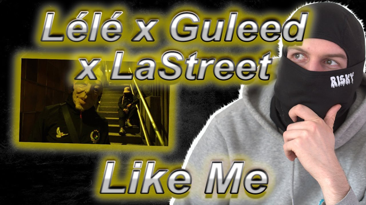 LÉLÉ, GULEED & LASTREET - LIKE ME (prod. by Ramz) (REACTION)