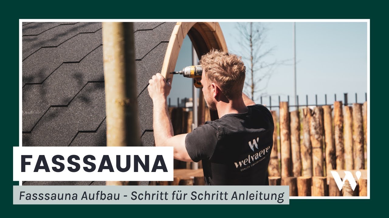 Fasssauna Aufbau - Schritt für Schritt Anleitung | Welvaere Deutschland (2022)
