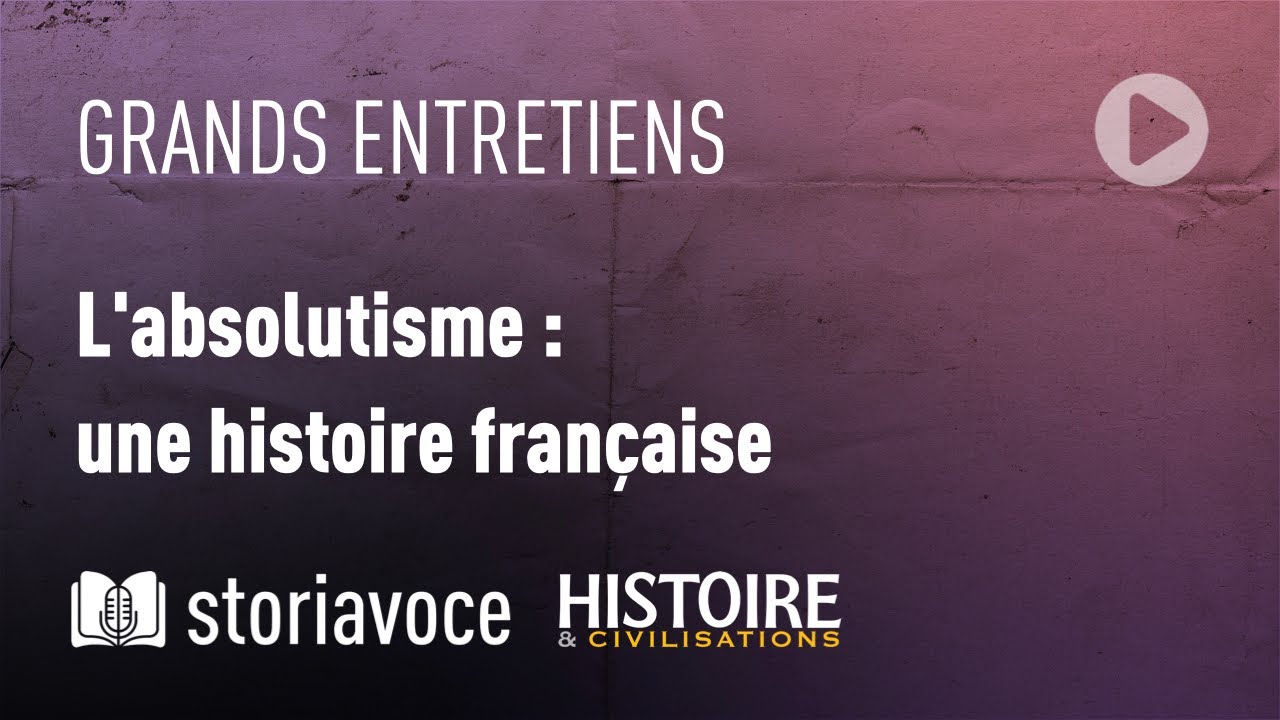 L'absolutisme : une histoire française, avec Joël Cornette
