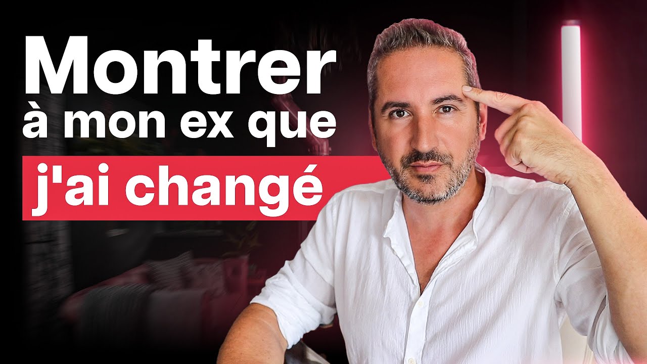 Comment montrer à mon ex que j'ai changé ?
