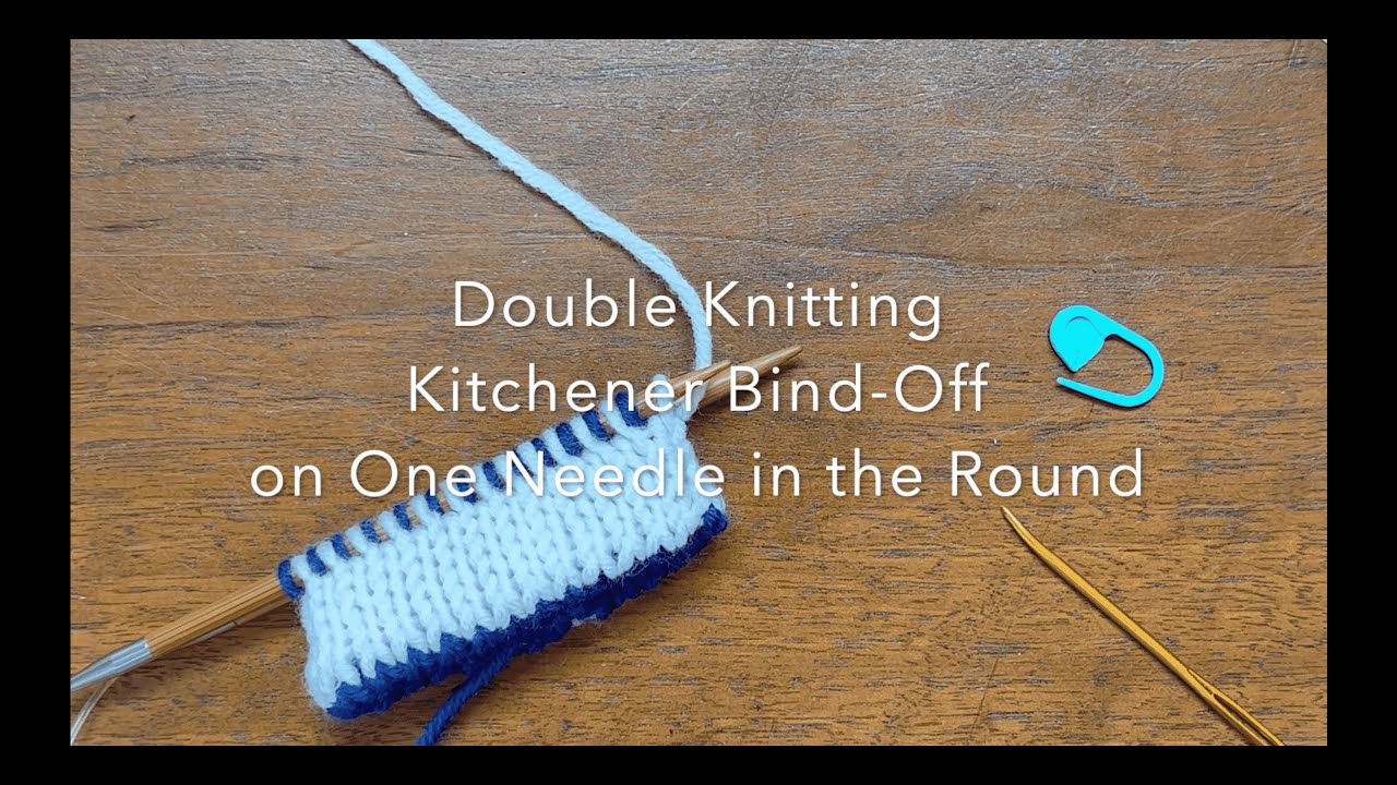 Double Knitting -- Kitchener One-Needle Bind-Off in the Round
