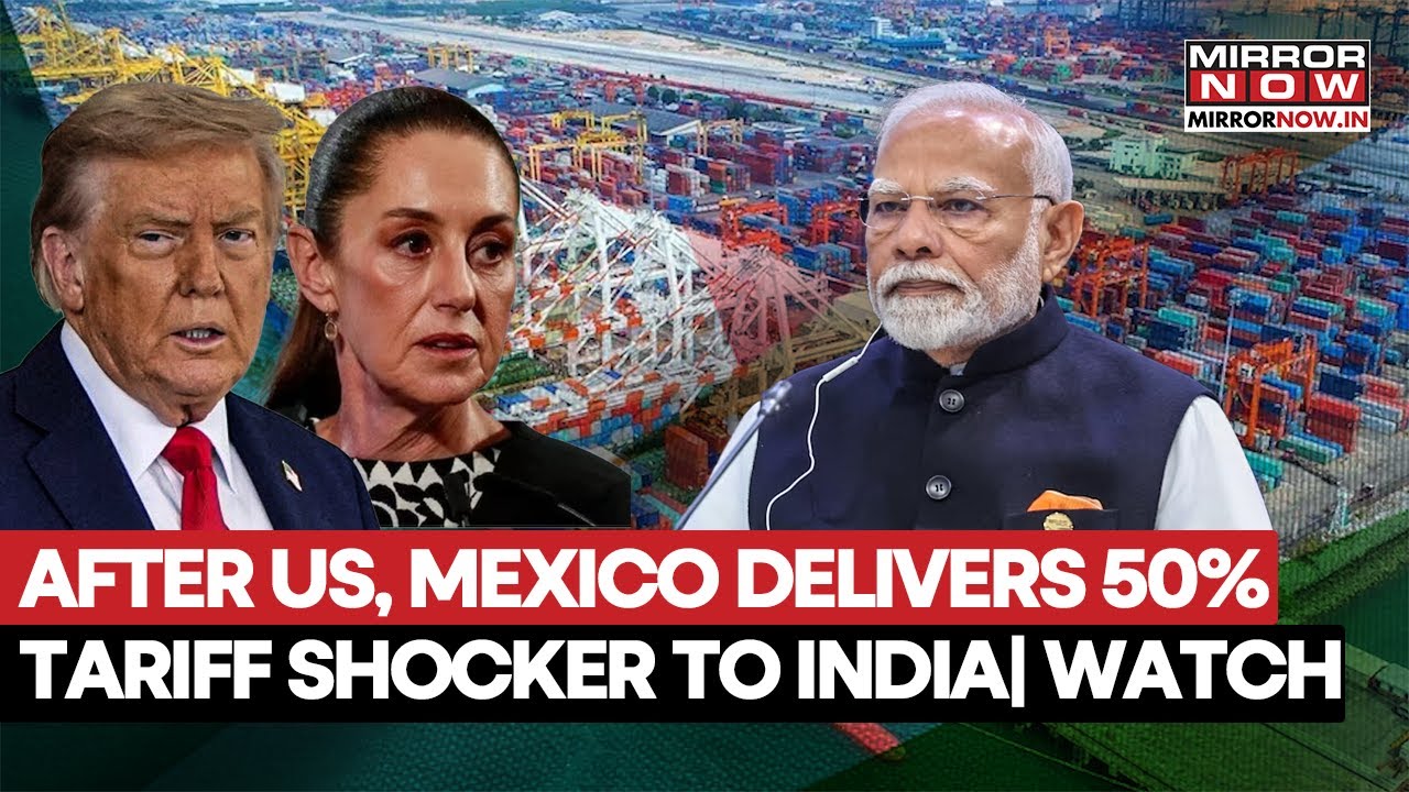 After Trump, Mexico Hits India With Tariffs Up to 50%, 1400+ Products Hit By New Trade Storm In Asia