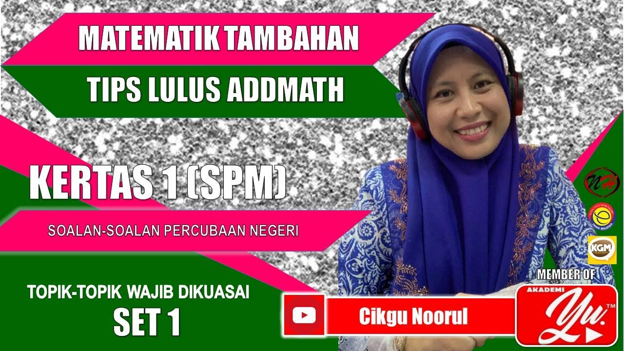 MATEMATIK TAMBAHAN (SPM) | LATIHAN KERTAS 1 | SOALAN PERCUBAAN NEGERI | TIPS LULUS ADDMATH | SET 1