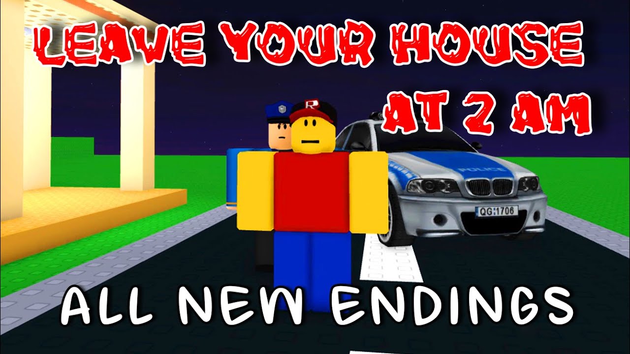 Leave Your House At 2 AM - ALL NEW Endings! [ROBLOX]