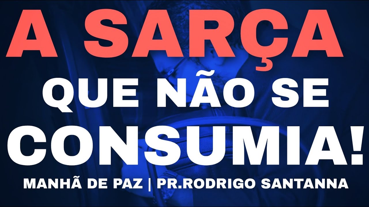 A SARÇA QUE NÃO SE CONSUMIA | MANHÃ DE PAZ | PR.RODRIGO SANTANNA