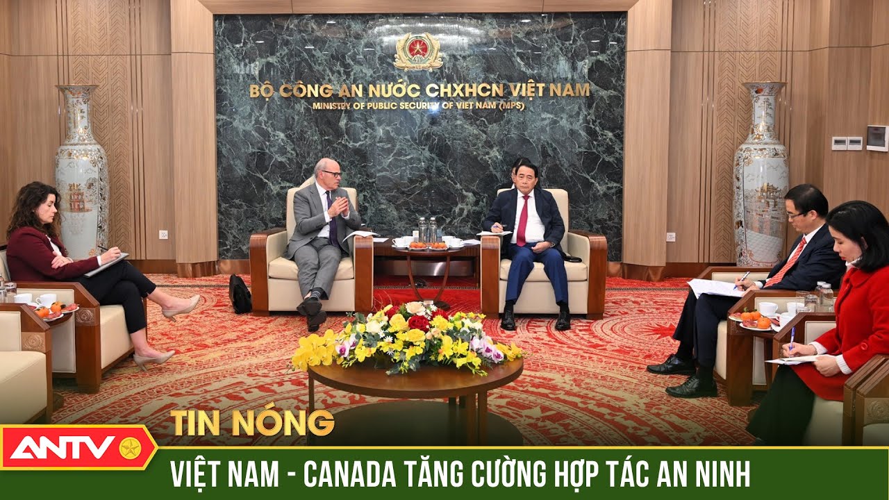 Việt Nam - Canada thúc đẩy hơn nữa hợp tác an ninh, thực thi pháp luật | ANTV