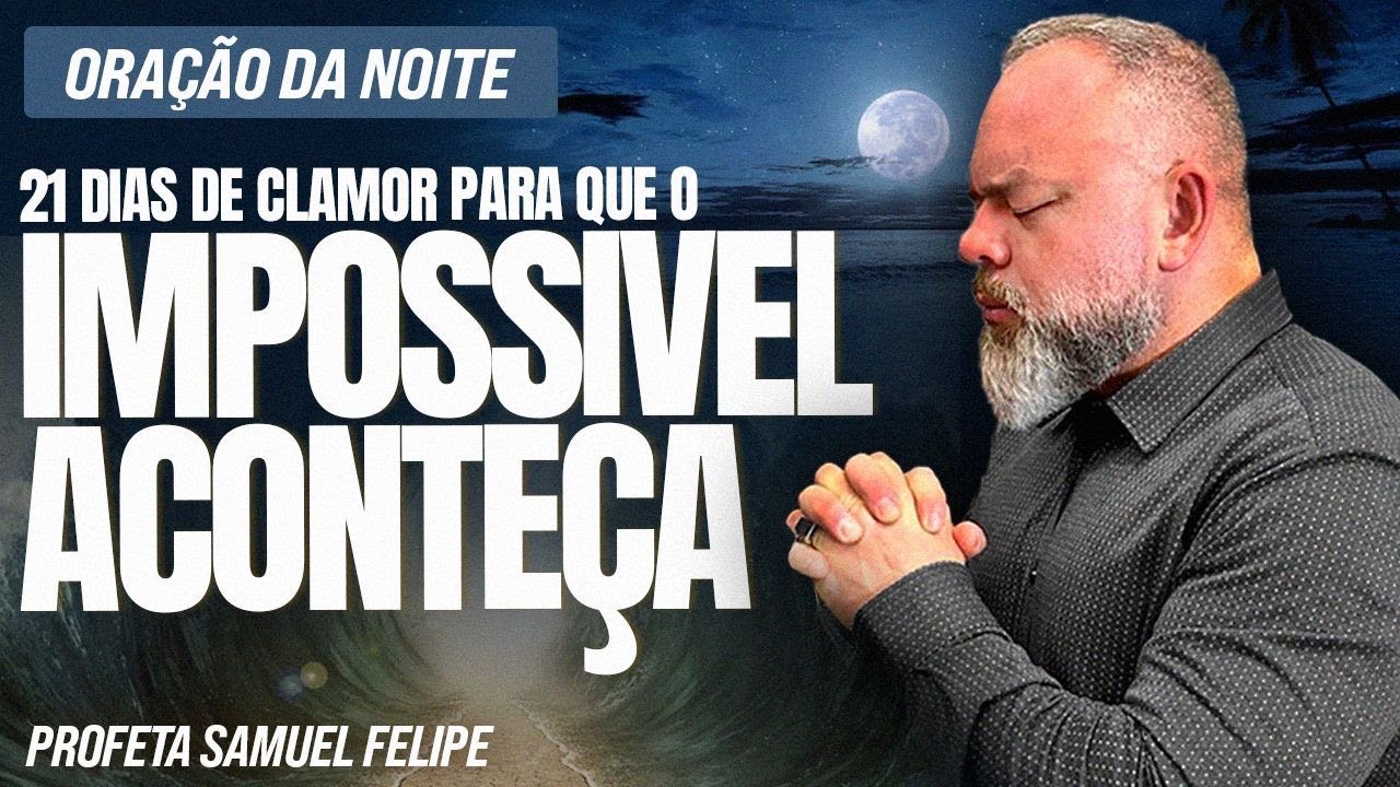ORA&Ccedil;&Atilde;O DA NOITE | Profeta Samuel Felipe | 16/12/25
