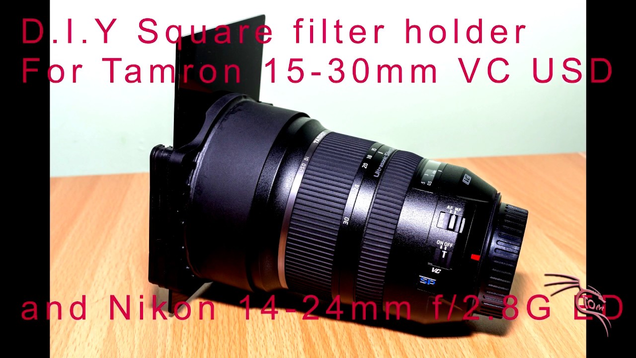 D.I.Y Square filter holder for Tamron 15-30mm Di VC USD, Nikon 14-24mm AF-S G ED