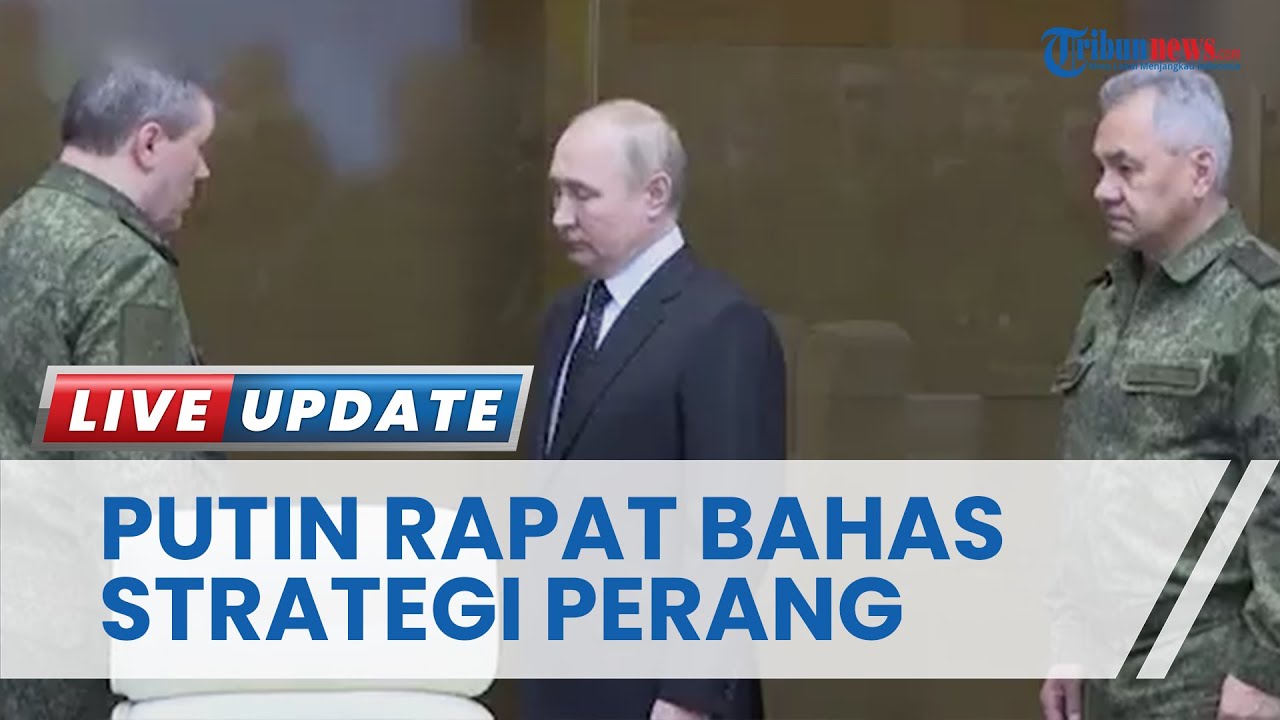 Isi Rapat Putin dengan Petinggi Militer Rusia, Cari Stategi hingga Minta Saran Perang
