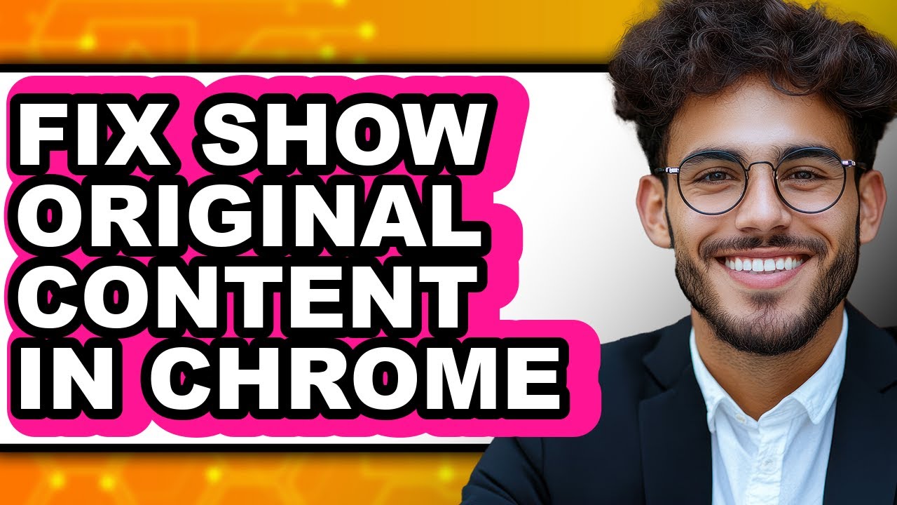 How to Fix Show Original Content in Chrome (full Guide)