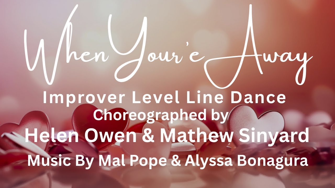 WHEN YOU'RE AWAY - Official Improver Line Dance by Helen Owen & Mathew Sinyard (UK) April 2025