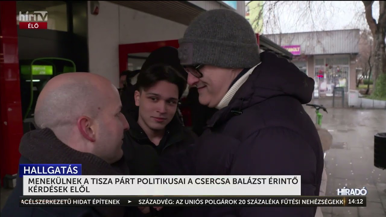 Menek&uuml;lnek a Tisza P&aacute;rt politikusai a Csercsa Bal&aacute;zst &eacute;rintő k&eacute;rd&eacute;sek elől - H&iacute;rTV