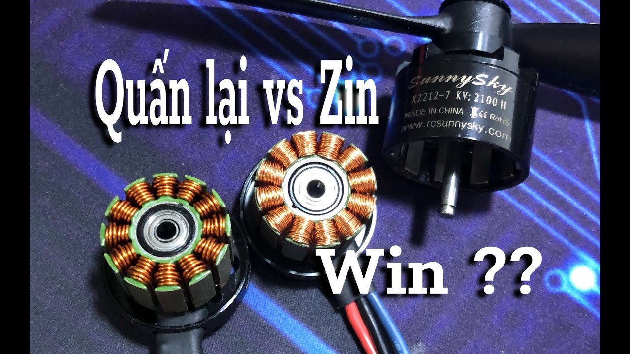 Test Lực Motor giữa Zin và Quấn Lại - Hao Pin và Ăn Dòng ntn - Sunny 2212 2200kv ✔