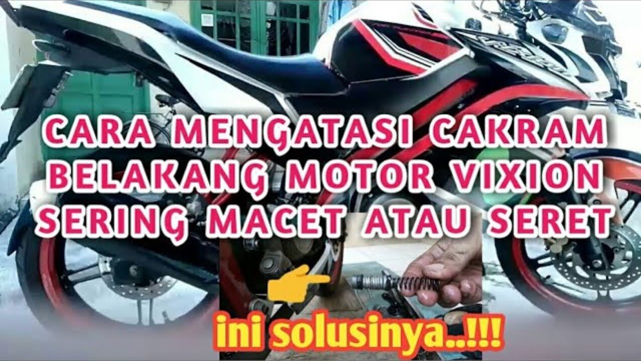 CARA ATASI REM CAKRAM BELAKANG VIXION MACET ATAU SERET