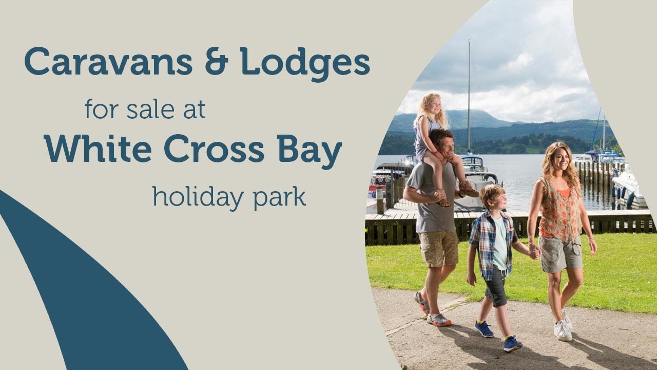 Caravans & Lodges For Sale at White Cross Bay Holiday Park - Windermere, The Lake District