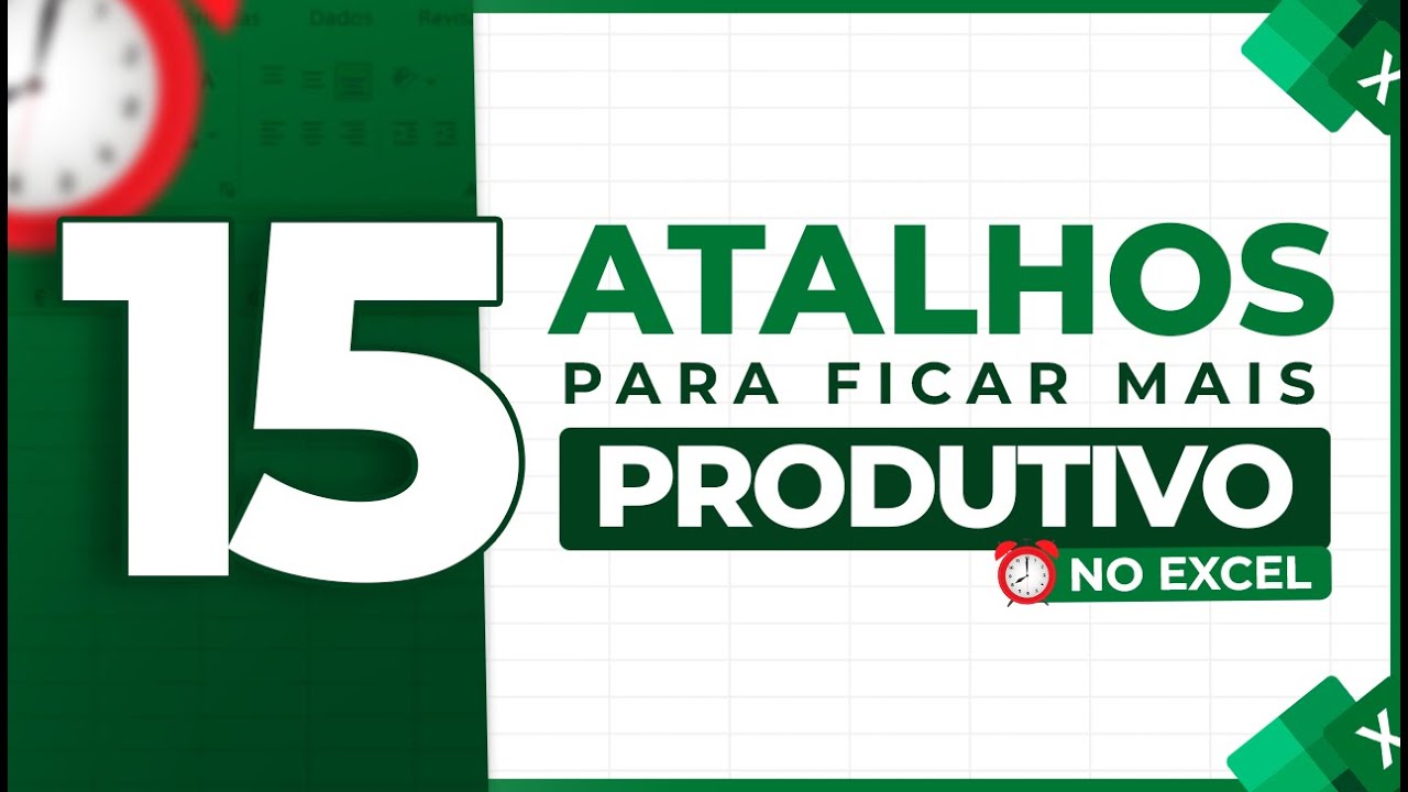 15 Atalhos no Excel para Ficar Mais Produtivo com Lista Completa