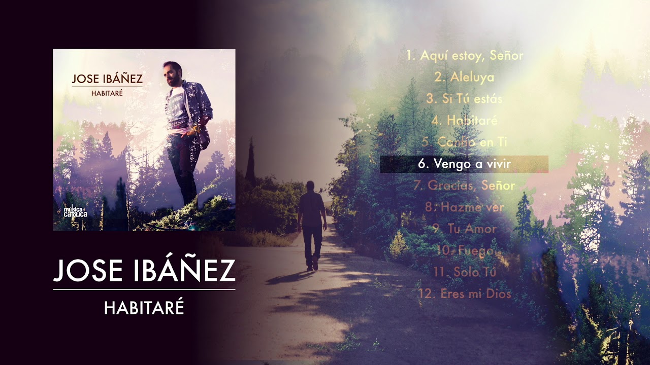 Vengo a vivir - Jose Ibáñez - MÚSICA CATÓLICA