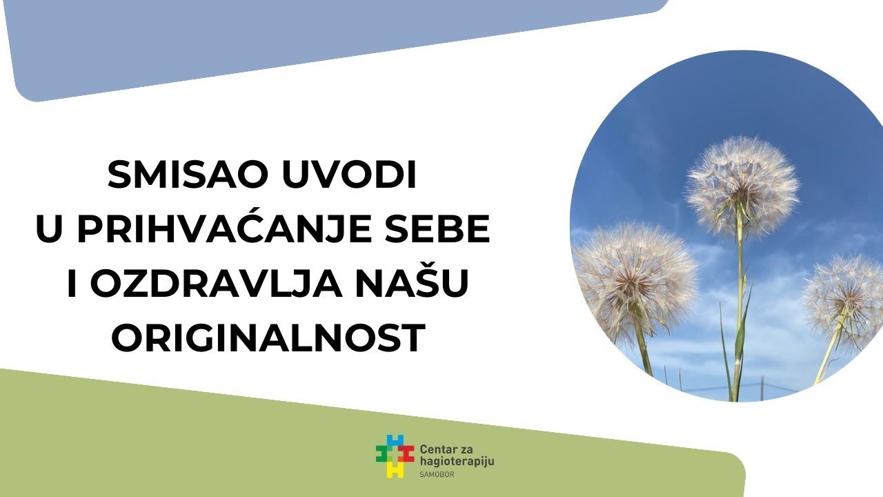 Smisao uvodi u prihvaćanje sebe i ozdravlja našu originalnost
