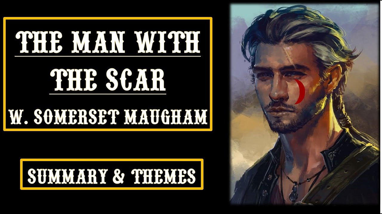 The Man with the Scar W. Somerset Maugham | Detailed Summary Themes & Analysis @Aspiring_Minds