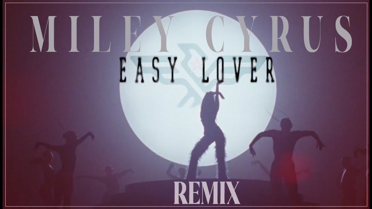 Miley Cyrus - Easy Lover (REMIX by felix)