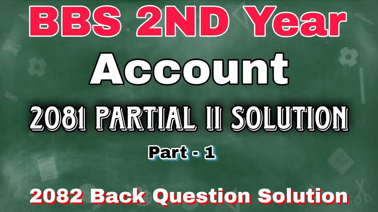 BBS 2nd Year Account 2082 Back Question Solution | 2081 Partial II | Full Paper Answer | Part-1 