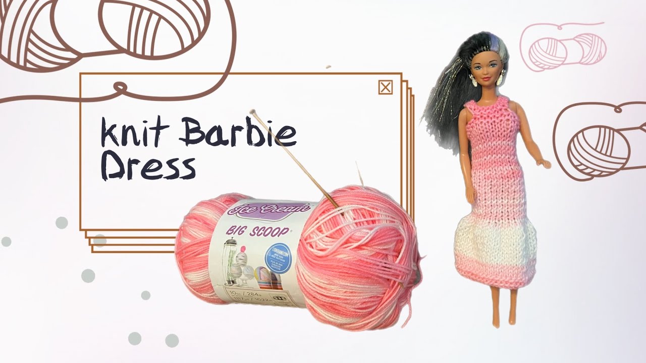 How to knit - Gorgeous Barbie Dress - Beginners Tutorial