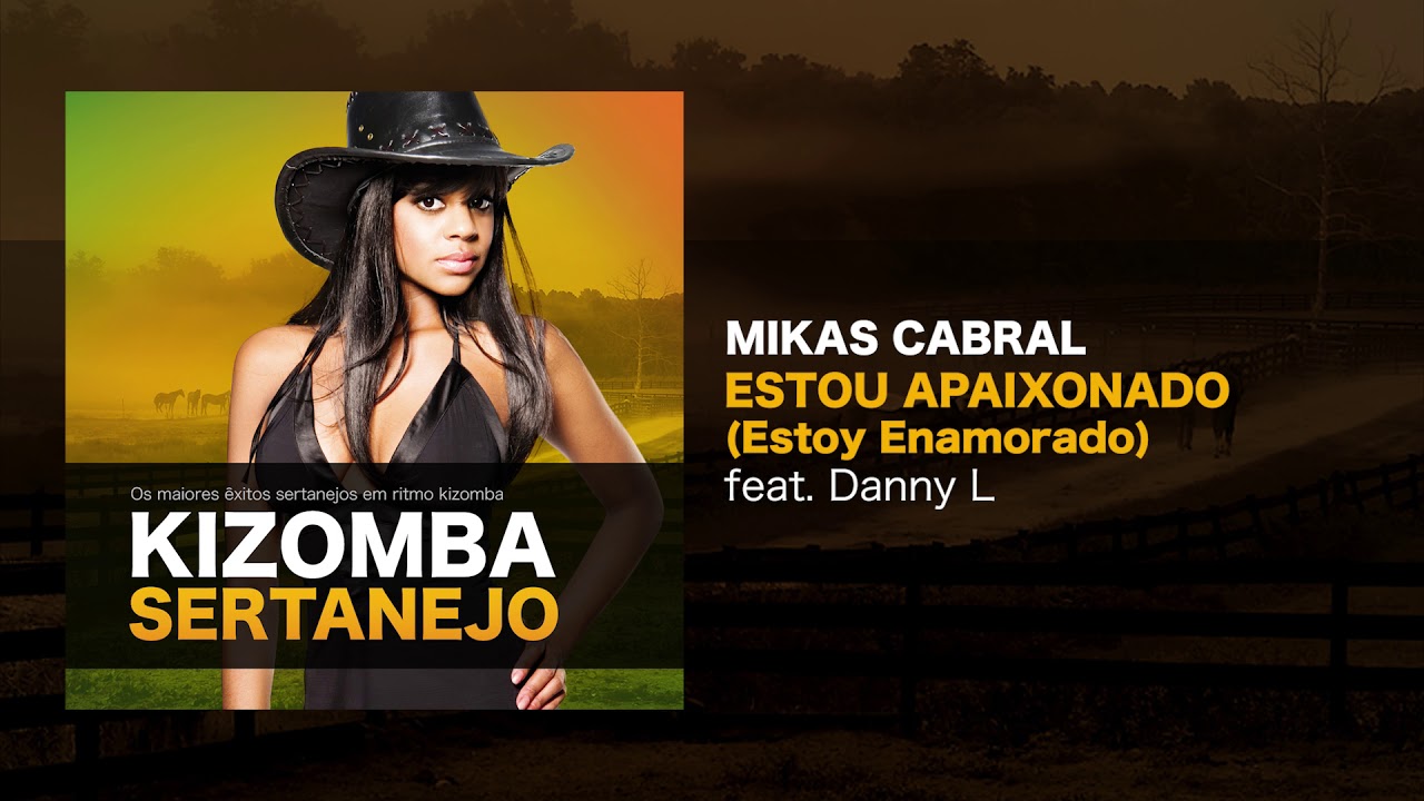 Kizomba Sertanejo - Estou Apaixonado (Estoy Enamorado)-Mikas Cabral feat. Danny L