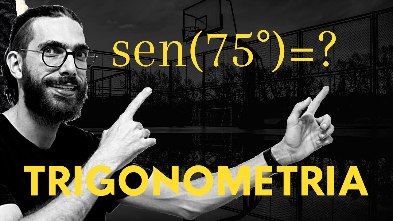 Sabe calcular o seno de 75 graus? TRIGONOMETRIA - Soma de Arcos