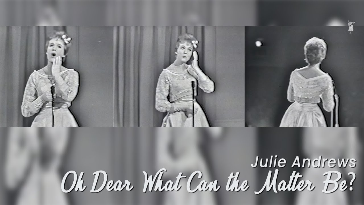 Oh Dear What Can the Matter Be? (1962)  - Julie Andrews