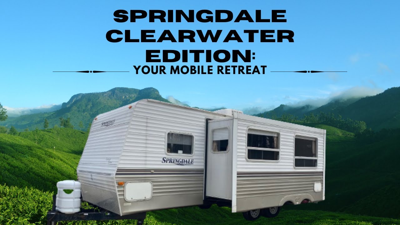 Springdale Clearwater Edition: Your Mobile Retreat