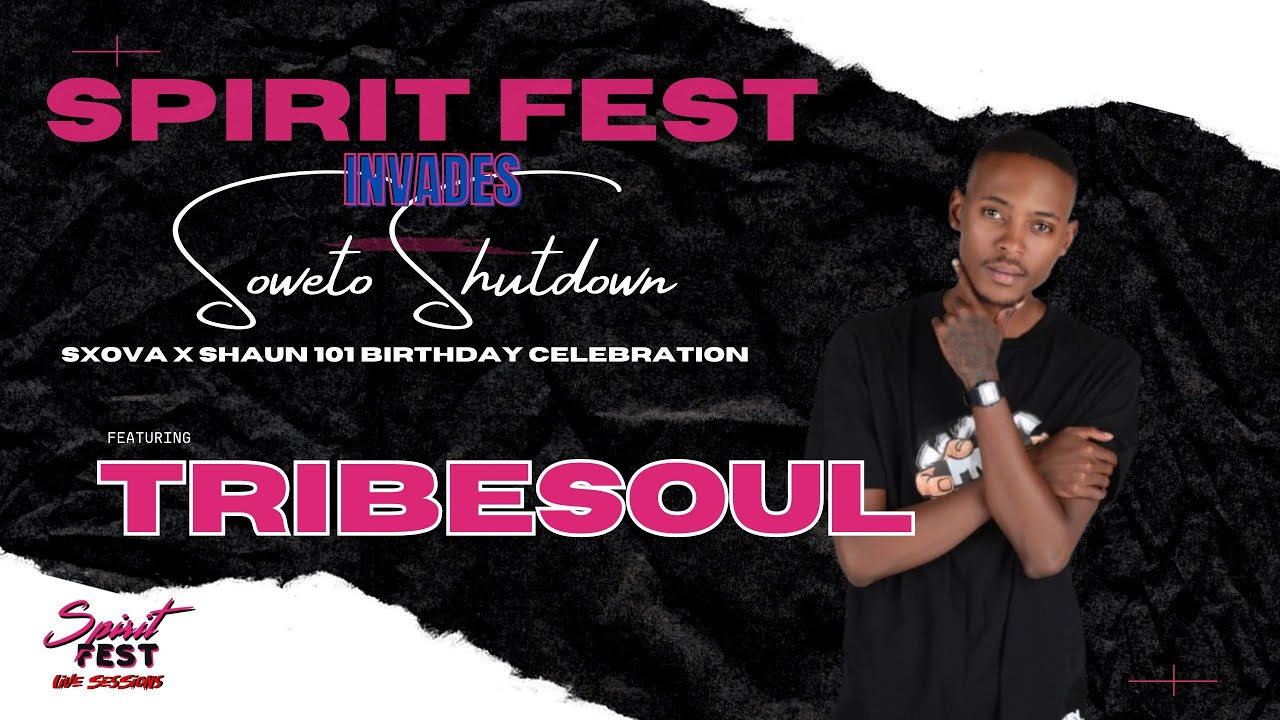 SPIRIT FEST LIVE SESSIONS INVADES SOWETO SHUTDOWN FT. TRIBESOUL