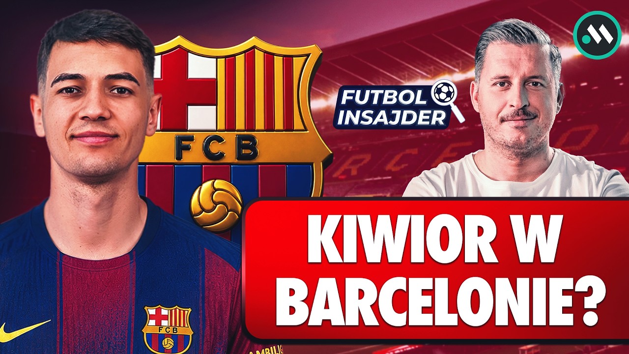 CZY KIWIOR MOŻE TRAFIĆ DO BARCELONY? | FUTBOL INSAJDER