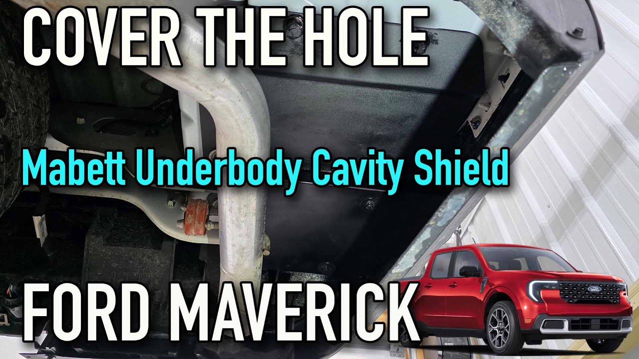 Mabett Underbody Cavity Shield Installation - Ford Maverick