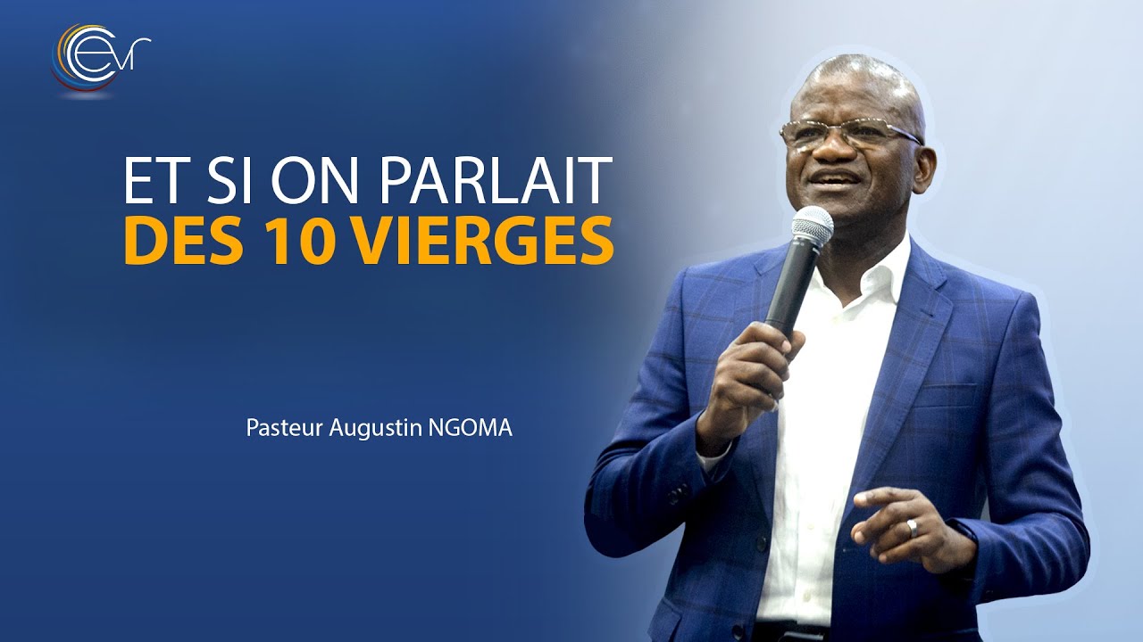 ET SI ON PARLAIT DES 10 VIERGES. Orateur: Past. Augustin NGOMA